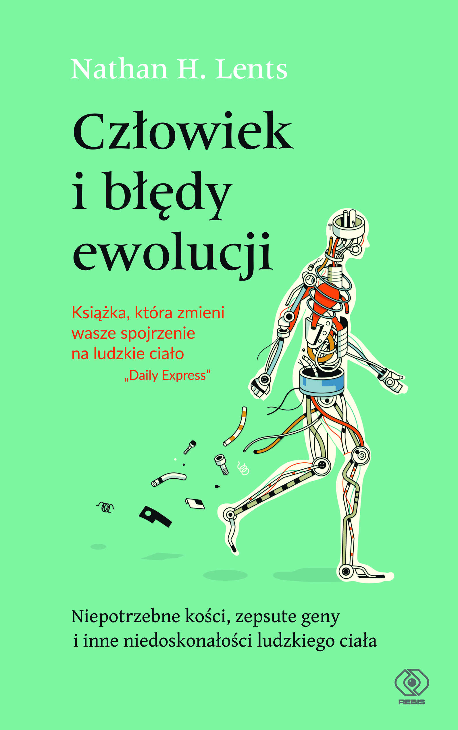 Nathan H. Lents, "Człowiek I błędy ewolucji. Niepotrzebne kości, zepsute geny I inne niedoskonałości ludzkiego ciała" 